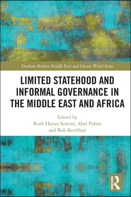 Limited Statehood and Informal Governance in the Middle East and Africa