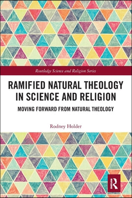 Ramified Natural Theology in Science and Religion