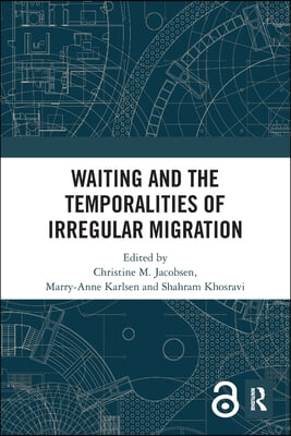 Waiting and the Temporalities of Irregular Migration