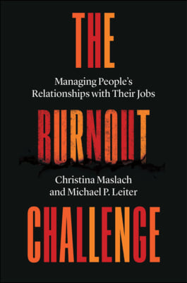 The Burnout Challenge: Managing People&#39;s Relationships with Their Jobs