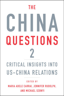 The China Questions 2: Critical Insights Into Us-China Relations