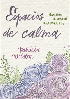 Espacios de calma: Momentos de oracion para mujeres