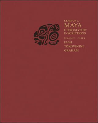 Corpus of Maya Hieroglyphic Inscriptions, Volume 3: Part 4: Yaxchilan