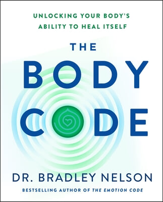 The Body Code: Unlocking Your Body&#39;s Ability to Heal Itself