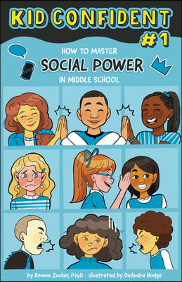 How to Manage Your Social Power in Middle School: Kid Confident Book 1