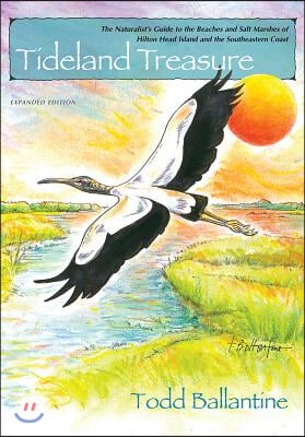 Tideland Treasure: The Naturalist&#39;s Guide to the Beaches and Salt Marshes of Hilton Head Island and the Atlantic Coast