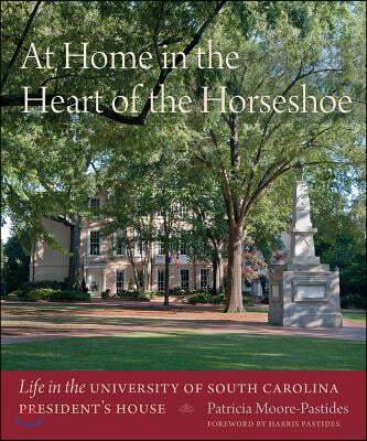 At Home in the Heart of the Horseshoe: Life in the University of South Carolina President&#39;s House