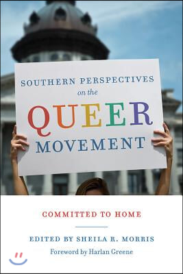 Southern Perspectives on the Queer Movement: Committed to Home