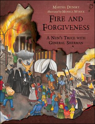 Fire and Forgiveness: A Nun's Truce with General Sherman