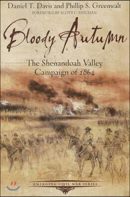 Bloody Autumn: The Shenandoah Valley Campaign of 1864