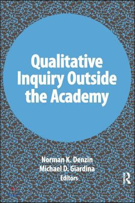 Qualitative Inquiry Outside the Academy