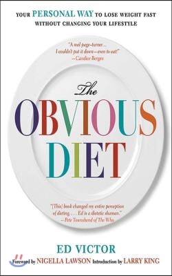 The Obvious Diet: Your Personal Way to Lose Weight Without Changing Your Lifestyle