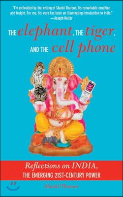 The Elephant, the Tiger, and the Cellphone: Reflections on India, the Emerging 21st-Century Power