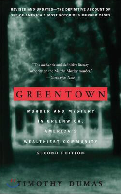 Greentown: Murder and Mystery in Greenwich, America&#39;s Wealthiest Community