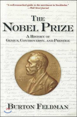 The Nobel Prize: A History of Genius, Controversy, and Prestige