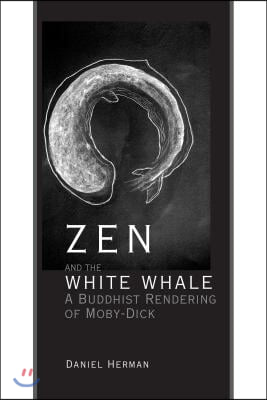 Zen and the White Whale: A Buddhist Rendering of Moby-Dick