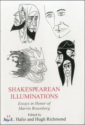 Shakesperean Illuminations: Essays in Honor of Marvin Rosenberg