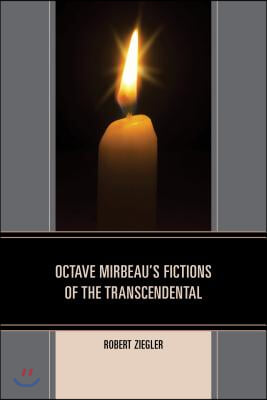 Octave Mirbeau&#39;s Fictions of the Transcendental