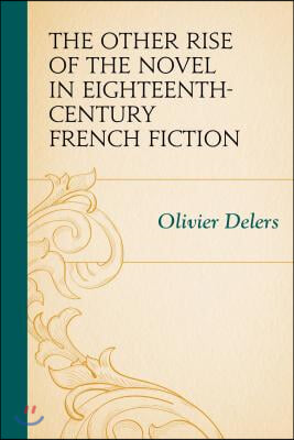 The Other Rise of the Novel in Eighteenth-Century French Fiction