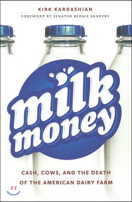 Milk Money: Cash, Cows, and the Death of the American Dairy Farm