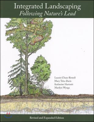 Integrated Landscaping: Following Nature&#39;s Lead: A New Way of Thinking about Shaping Home Grounds and Public Spaces in the Northeast