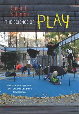 The Science of Play: How to Build Playgrounds That Enhance Children&#39;s Development