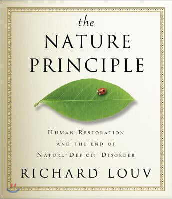 The Nature Principle: Human Restoration and the End of Nature-Deficit Disorder