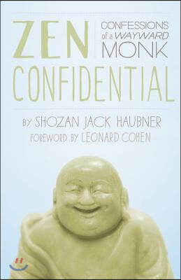 Zen Confidential: Confessions of a Wayward Monk