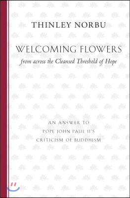 Welcoming Flowers from across the Cleansed Threshold of Hope: An Answer to Pope John Paul II's Criticism of Buddhism
