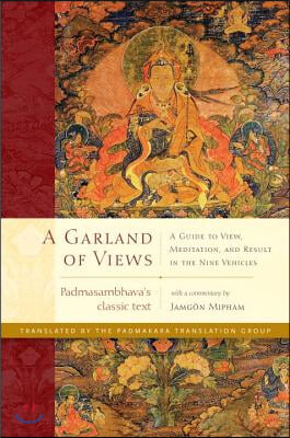 A Garland of Views: A Guide to View, Meditation, and Result in the Nine Vehicles