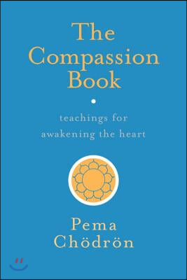 The Compassion Book: Teachings for Awakening the Heart