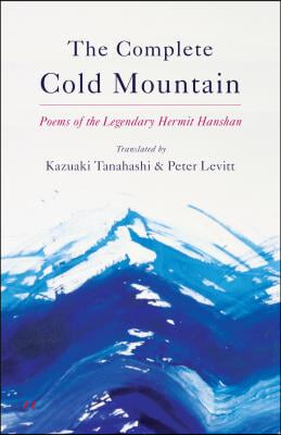 The Complete Cold Mountain: Poems of the Legendary Hermit Hanshan