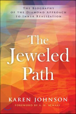 The Jeweled Path: The Biography of the Diamond Approach to Inner Realization