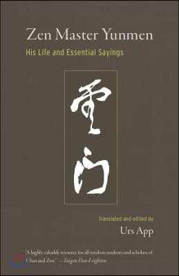 Zen Master Yunmen: His Life and Essential Sayings