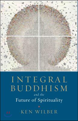 Integral Buddhism: And the Future of Spirituality