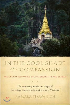 In the Cool Shade of Compassion: The Enchanted World of the Buddha in the Jungle