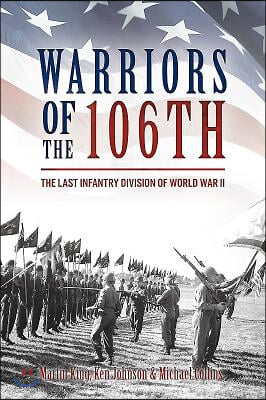 Warriors of the 106th: The Last Infantry Division of World War II