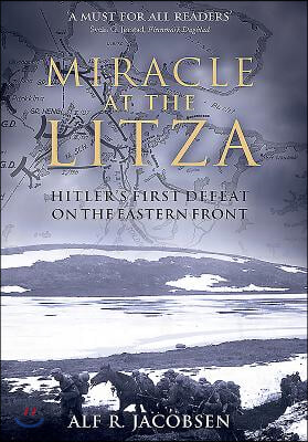 Miracle at the Litza: Hitler's First Defeat on the Eastern Front