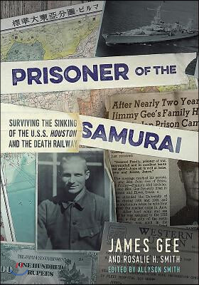 Prisoner of the Samurai: Surviving the Sinking of the USS Houston and the Death Railway