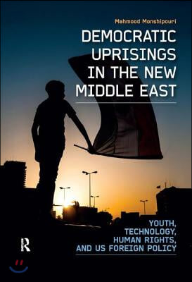 Democratic Uprisings in the New Middle East