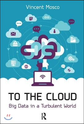 To the Cloud: Big Data in a Turbulent World