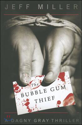 The Bubble Gum Thief: A Dagny Gray Thriller