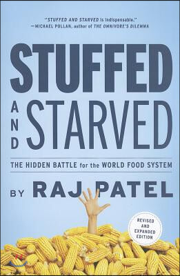 Stuffed and Starved: The Hidden Battle for the World Food System - Revised and Updated