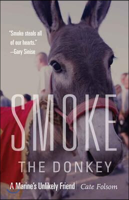 Smoke the Donkey: A Marine's Unlikely Friend