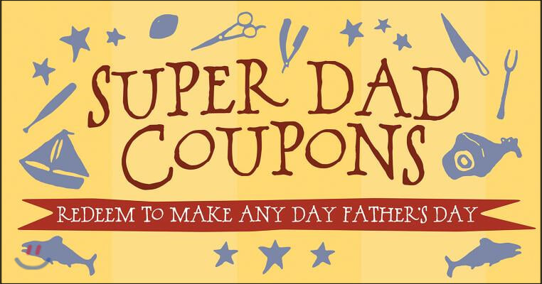 Super Dad Coupons: Redeem to Make Any Day Father's Day