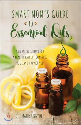 The Smart Mom&#39;s Guide To Essential Oils