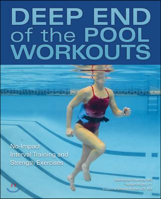 Deep End of the Pool Workouts: No-Impact Interval Training and Strength Exercises