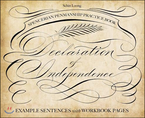 Spencerian Penmanship Practice Book: The Declaration of Independence: Example Sentences with Workbook Pages