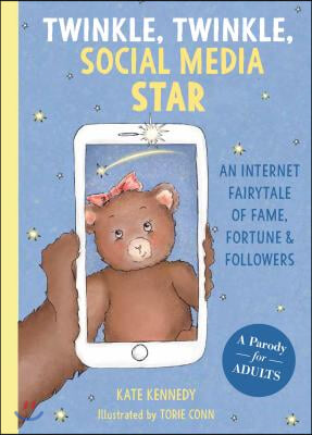 Twinkle, Twinkle, Social Media Star: An Internet Fairytale of Fame, Fortune and Followers