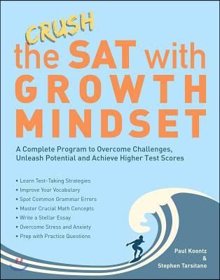 Crush the SAT with Growth Mindset: A Complete Program to Overcome Challenges, Unleash Potential and Achieve Higher Test Scores (Paperback)